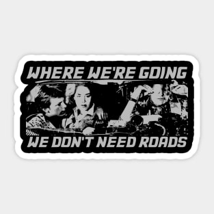 BTTF We Don't Need Roads Sticker